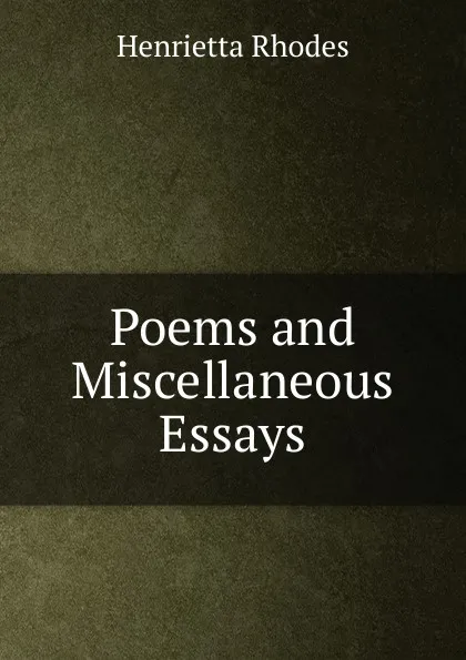 Обложка книги Poems and Miscellaneous Essays, Henrietta Rhodes