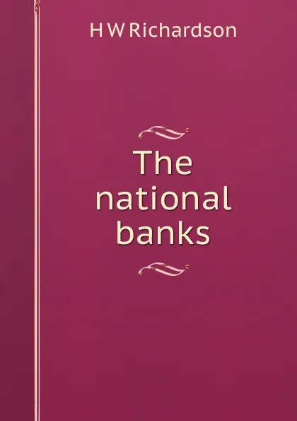 Обложка книги The national banks, H W Richardson