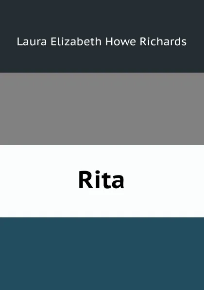 Обложка книги Rita, Laura Elizabeth Howe Richards