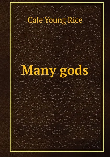 Обложка книги Many gods, Cale Young Rice