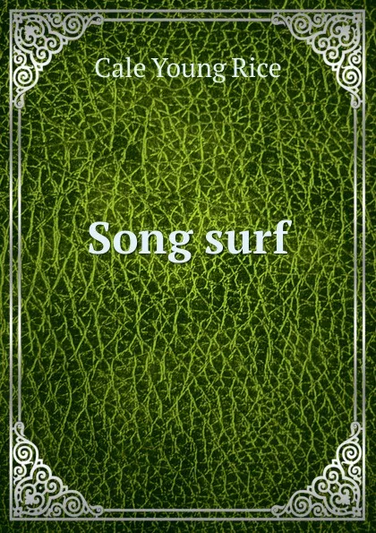 Обложка книги Song surf, Cale Young Rice