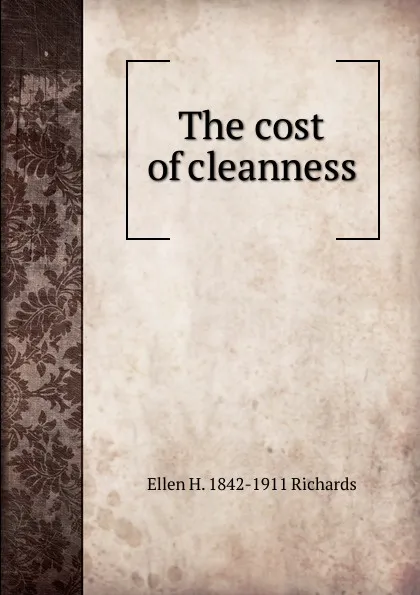 Обложка книги The cost of cleanness, Ellen H. 1842-1911 Richards