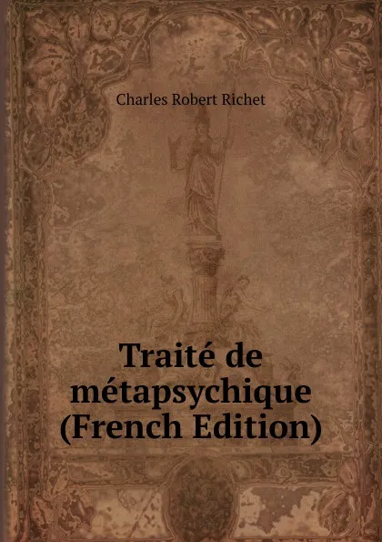 Обложка книги Traite de metapsychique (French Edition), Charles Robert Richet