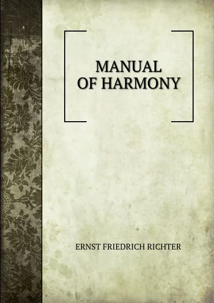 Обложка книги MANUAL OF HARMONY, Ernst Friedrich Richter