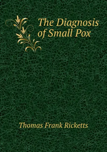 Обложка книги The Diagnosis of Small Pox, Thomas Frank Ricketts