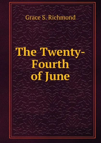 Обложка книги The Twenty-Fourth of June, Grace S. Richmond