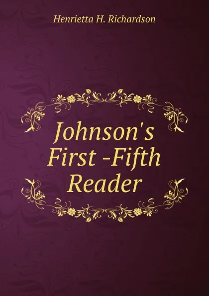 Обложка книги Johnson.s First -Fifth Reader, Henrietta H. Richardson