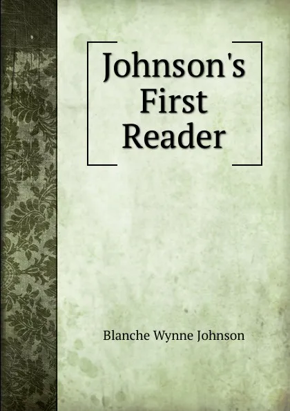 Обложка книги Johnson.s First Reader, Blanche Wynne Johnson