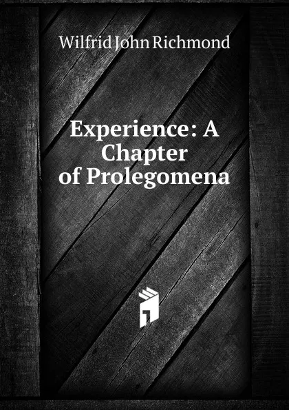 Обложка книги Experience: A Chapter of Prolegomena, Wilfrid John Richmond