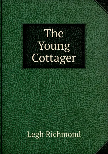 Обложка книги The Young Cottager, Legh Richmond