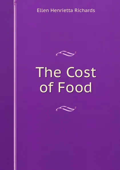 Обложка книги The Cost of Food, Ellen H. Richards