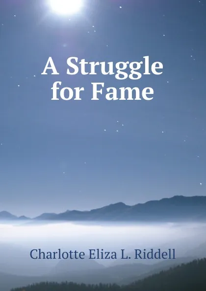 Обложка книги A Struggle for Fame, Charlotte Eliza L. Riddell