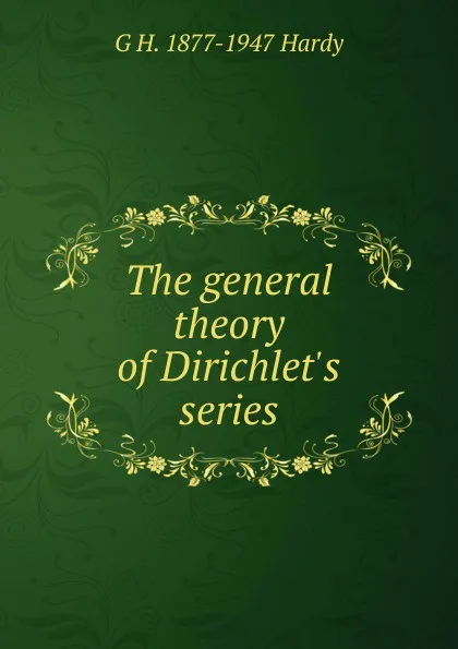 Обложка книги The general theory of Dirichlet.s series, G H. 1877-1947 Hardy