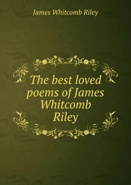 Обложка книги The best loved poems of James Whitcomb Riley, James Whitcomb Riley