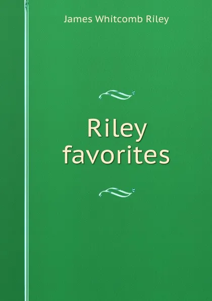 Обложка книги Riley favorites, James Whitcomb Riley