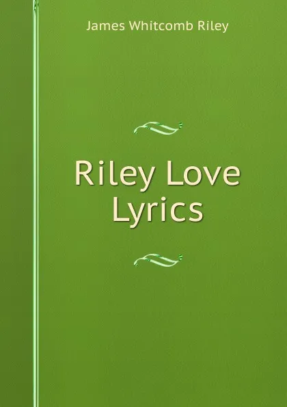 Обложка книги Riley Love Lyrics, James Whitcomb Riley