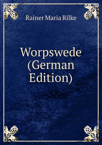 Обложка книги Worpswede (German Edition), Rainer Maria Rilke