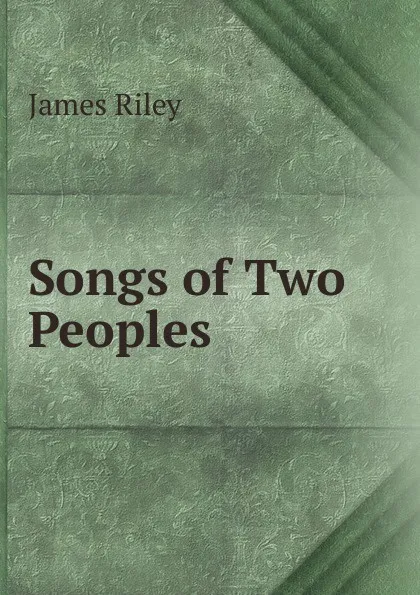 Обложка книги Songs of Two Peoples, James Riley