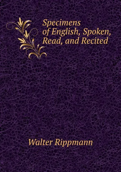 Обложка книги Specimens of English, Spoken, Read, and Recited, Walter Rippmann