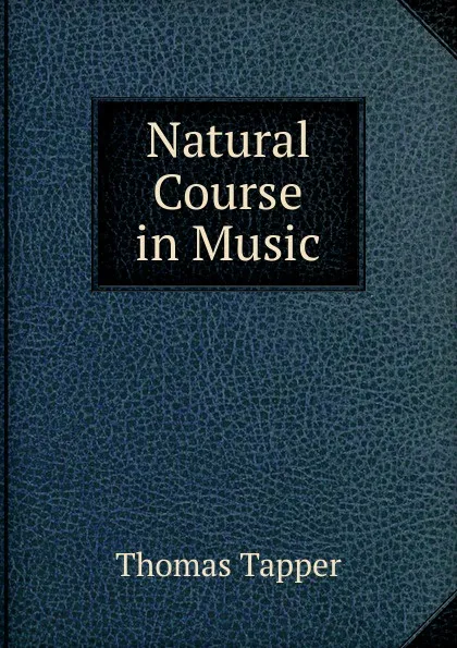 Обложка книги Natural Course in Music, Thomas Tapper