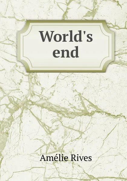 Обложка книги World.s end, Amélie Rives