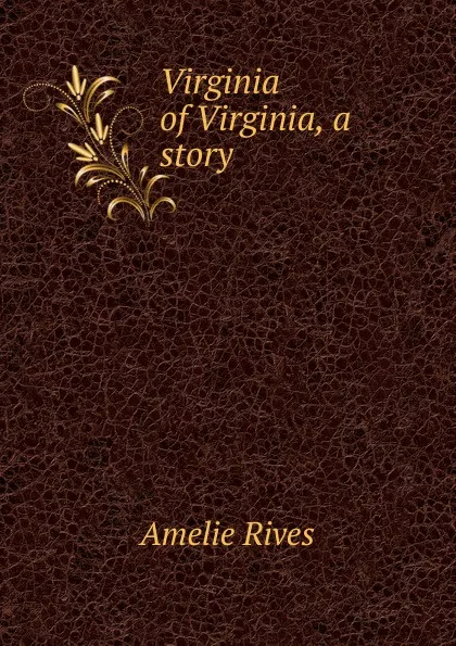 Обложка книги Virginia of Virginia, a story, Amélie Rives