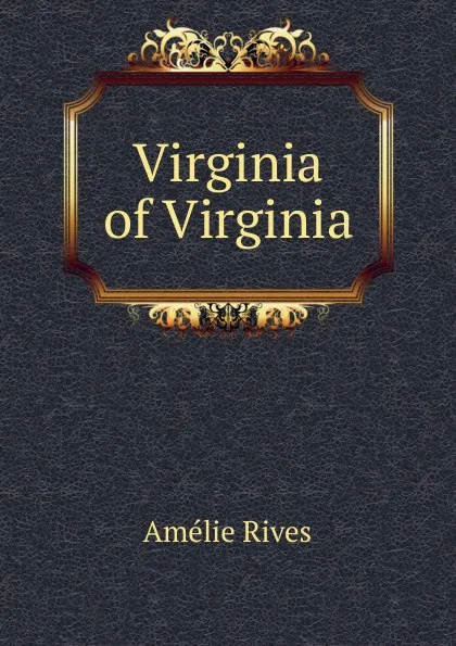 Обложка книги Virginia of Virginia, Amélie Rives