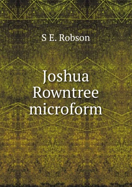 Обложка книги Joshua Rowntree microform, S E. Robson