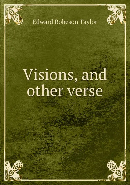 Обложка книги Visions, and other verse, Edward Robeson Taylor