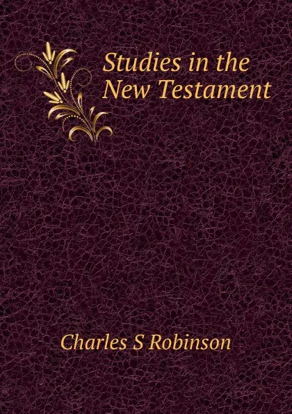 Обложка книги Studies in the New Testament, Charles S. Robinson