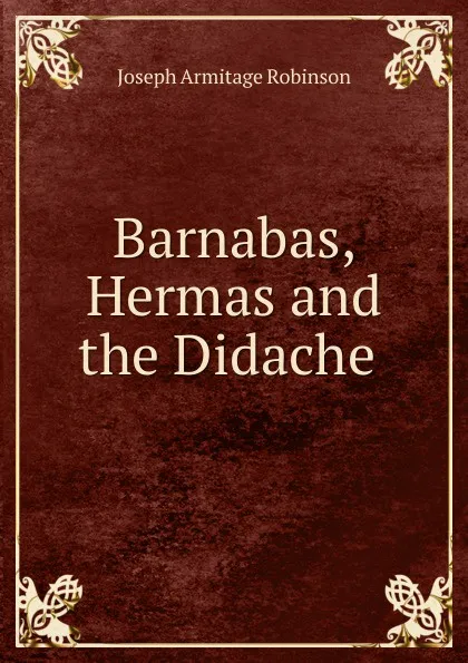 Обложка книги Barnabas, Hermas and the Didache ., Joseph Armitage Robinson