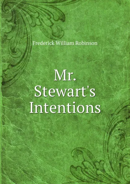 Обложка книги Mr. Stewart.s Intentions, Frederick William Robinson