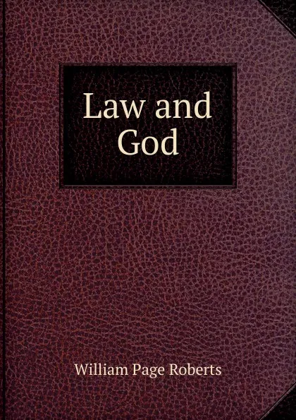 Обложка книги Law and God, William Page Roberts