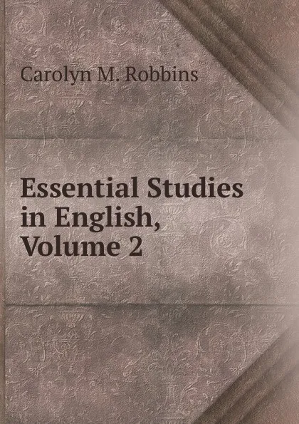 Обложка книги Essential Studies in English, Volume 2, Carolyn M. Robbins
