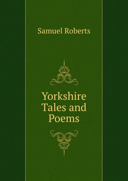 Обложка книги Yorkshire Tales and Poems, Samuel Roberts