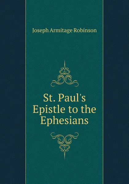 Обложка книги St. Paul.s Epistle to the Ephesians, Joseph Armitage Robinson