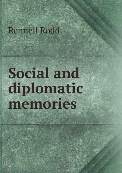 Обложка книги Social and diplomatic memories, Rennell Rodd