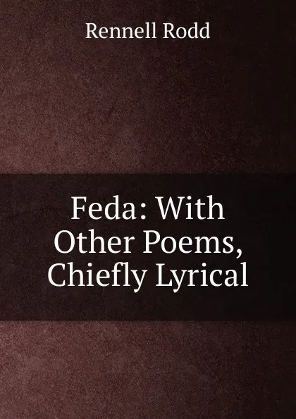 Обложка книги Feda: With Other Poems, Chiefly Lyrical, Rennell Rodd