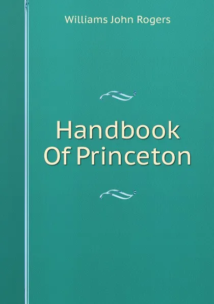 Обложка книги Handbook Of Princeton, Williams John Rogers