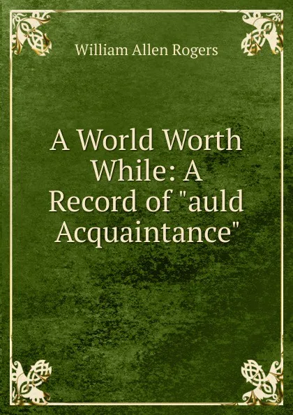 Обложка книги A World Worth While: A Record of 