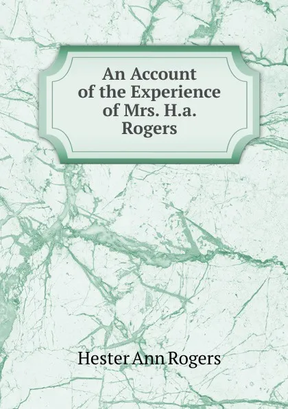 Обложка книги An Account of the Experience of Mrs. H.a. Rogers, Hester Ann Rogers