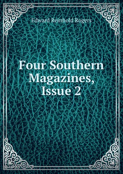 Обложка книги Four Southern Magazines, Issue 2, Edward Reinhold Rogers