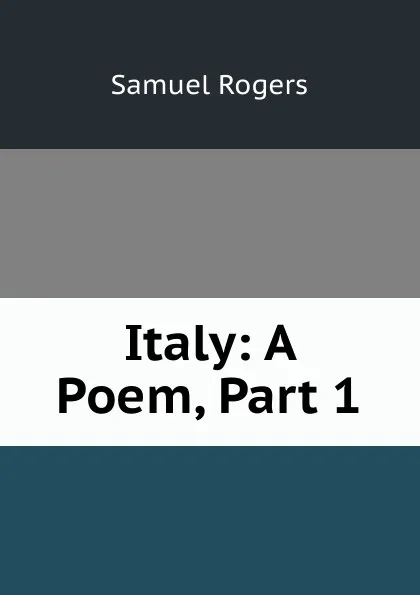 Обложка книги Italy: A Poem, Part 1, Samuel Rogers