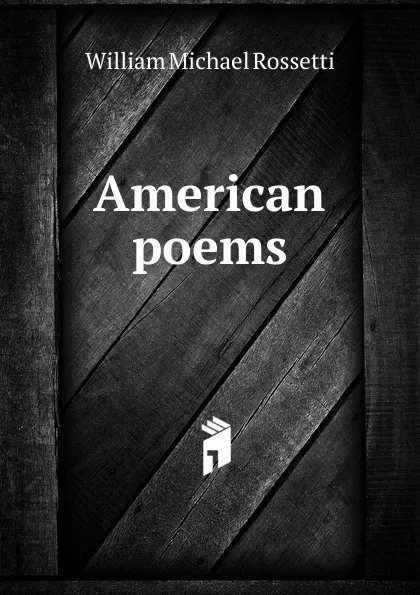 Обложка книги American poems, Rossetti William Michael