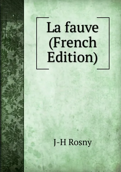 Обложка книги La fauve (French Edition), J-H Rosny