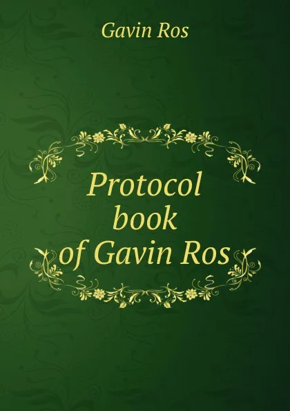 Обложка книги Protocol book of Gavin Ros, Gavin Ros