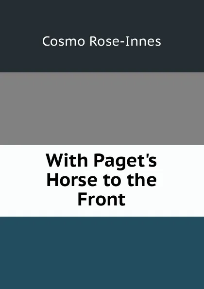 Обложка книги With Paget.s Horse to the Front, Cosmo Rose-Innes