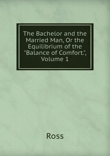 Обложка книги The Bachelor and the Married Man, Or the Equilibrium of the 