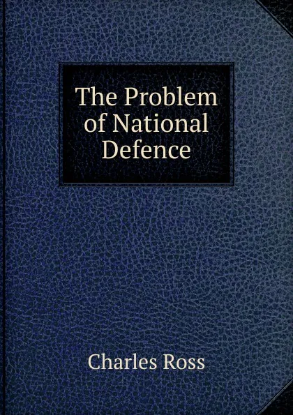 Обложка книги The Problem of National Defence, Charles Ross