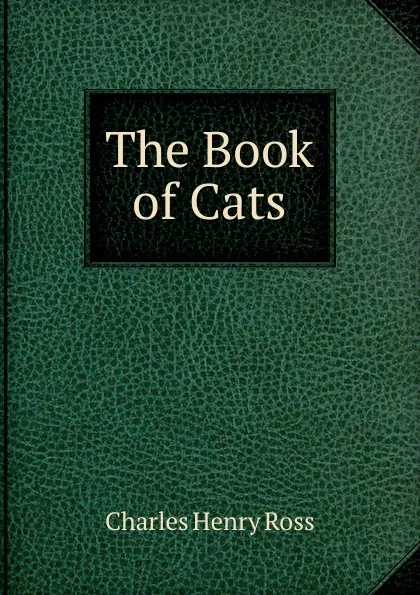 Обложка книги The Book of Cats, Charles Henry Ross